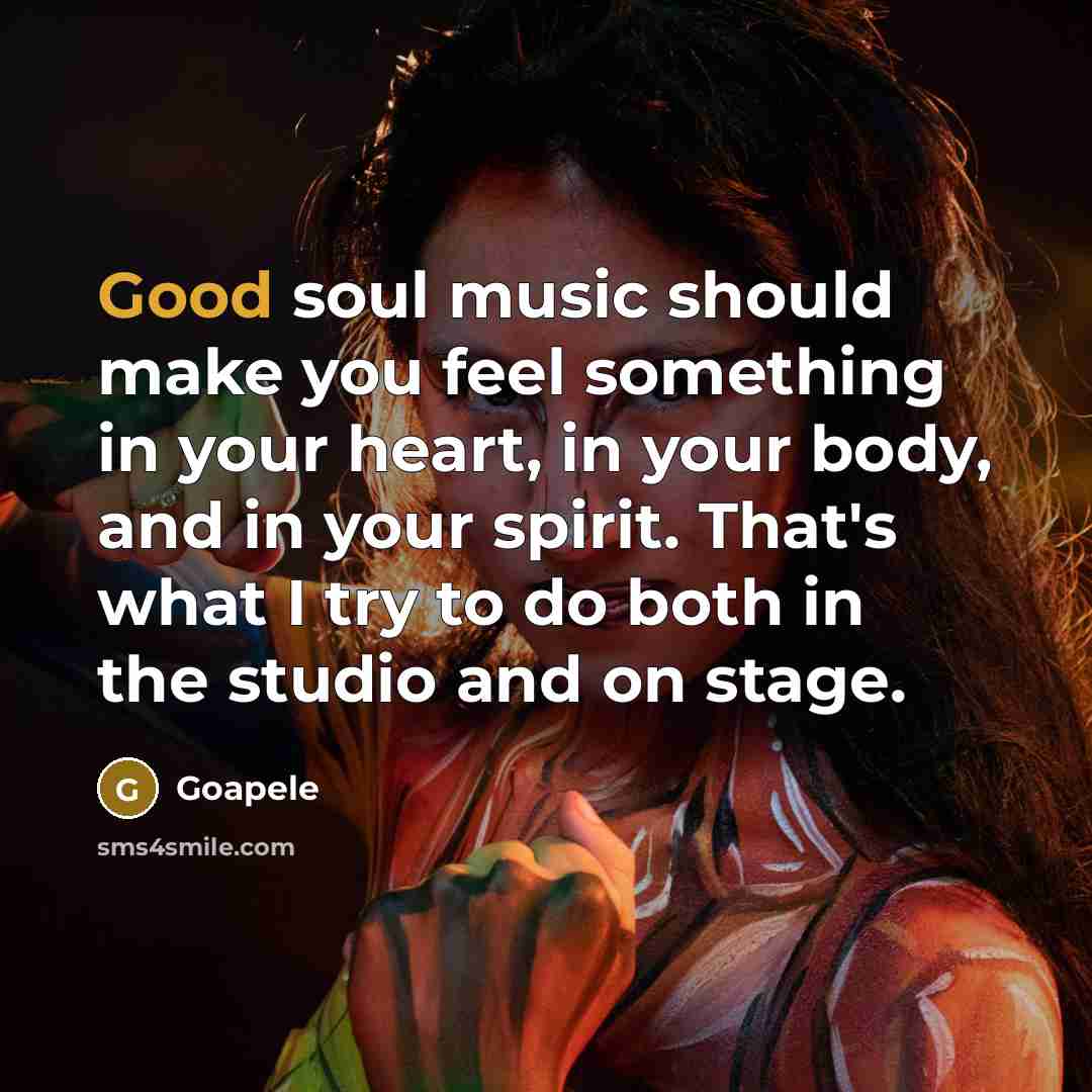 “Good soul music should make you feel something in your…” quote by Goapele