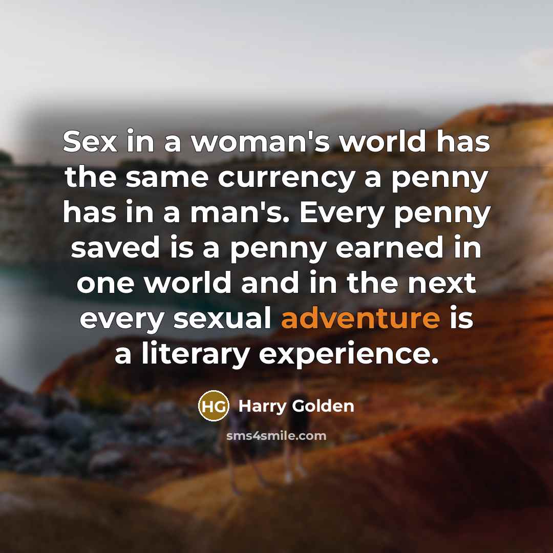 “Sex in a woman's world has the same currency a…” quote by Harry Golden