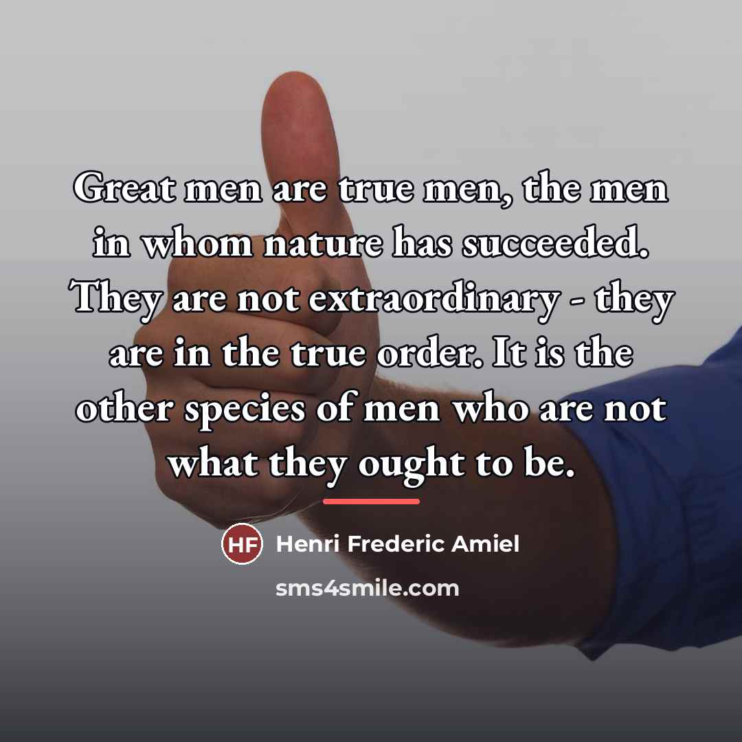 “Great men are true men, the men in whom nature…” quote by Henri Frederic Amiel