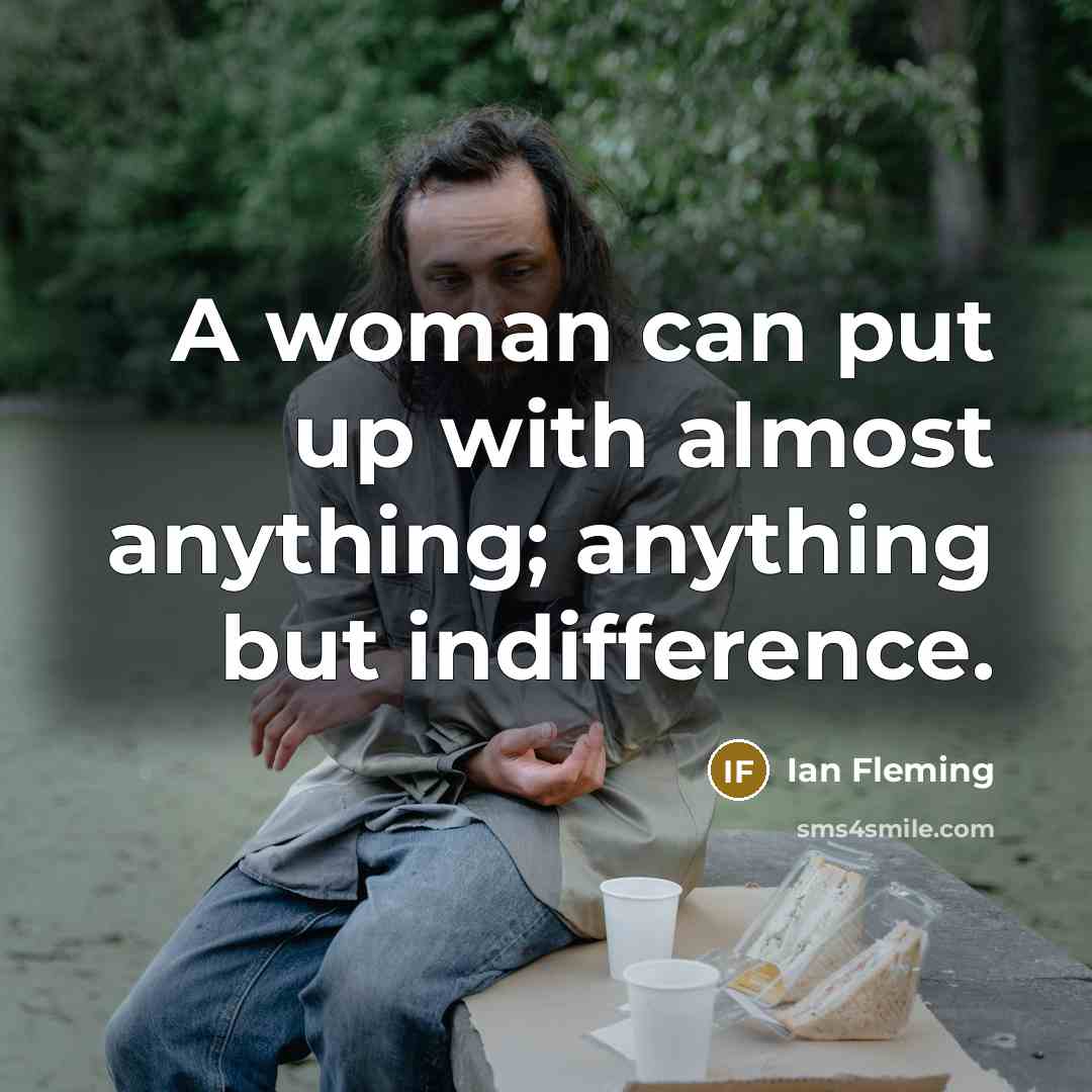 “A woman can put up with almost anything; anything but…” quote by Ian Fleming