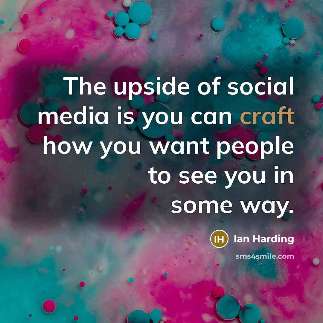 “The upside of social media is you can craft how…” quote by Ian Harding