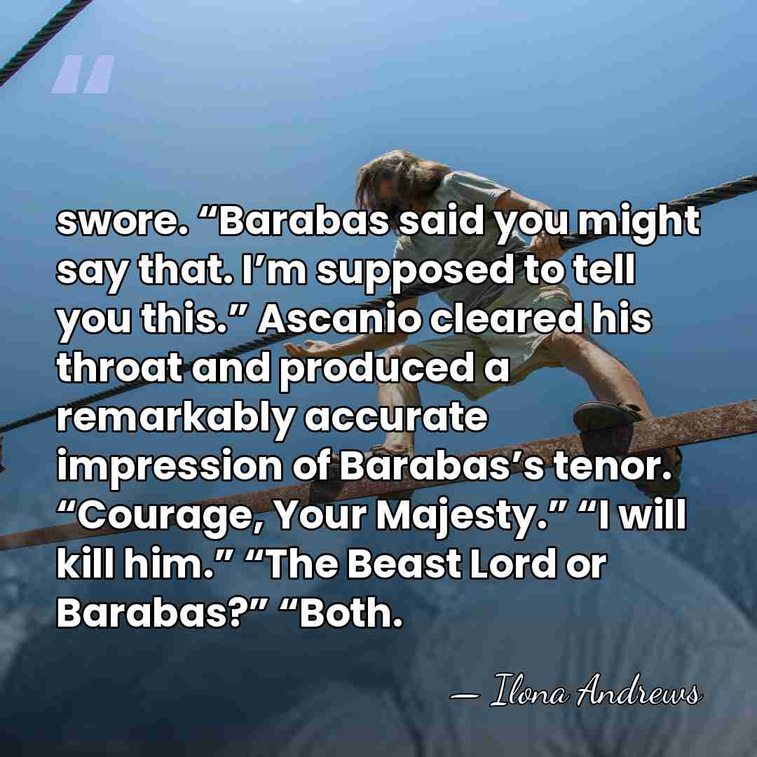 swore. “Barabas said you might say that. I’m supposed to tell you&hellip; - Ilona Andrews