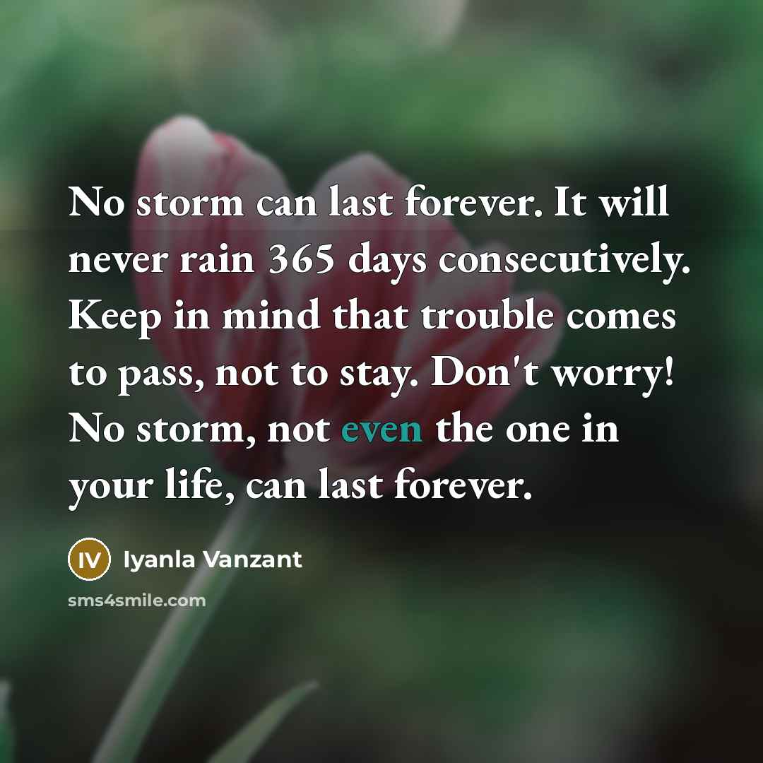 “No storm can last forever. It will never rain 365…” quote by Iyanla Vanzant