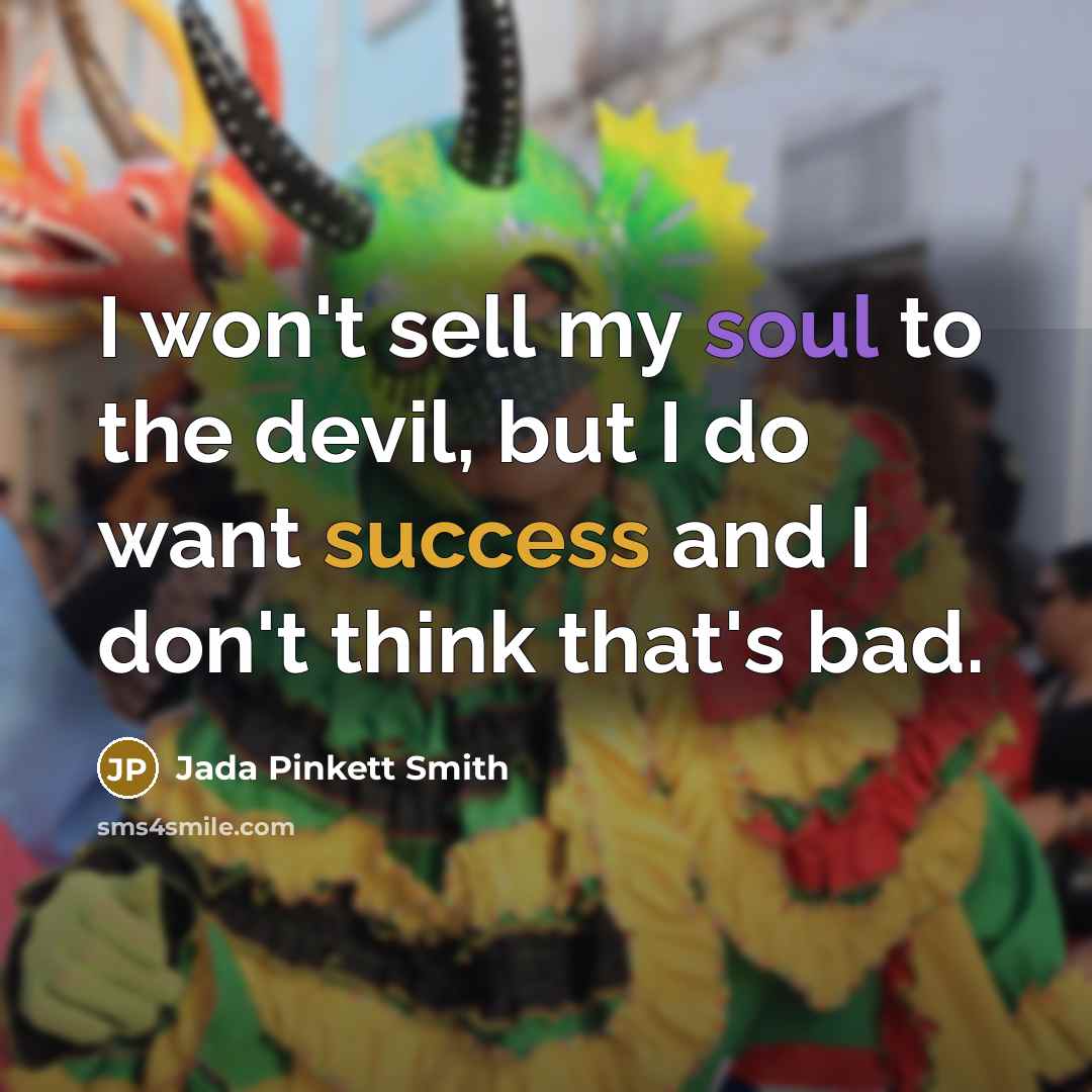 “I won't sell my soul to the devil, but I…” quote by Jada Pinkett Smith