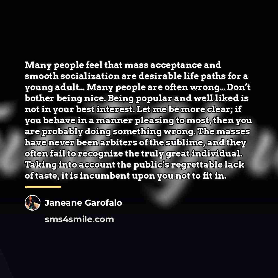 “Many people feel that mass acceptance and smooth socialization are…” quote by Janeane Garofalo