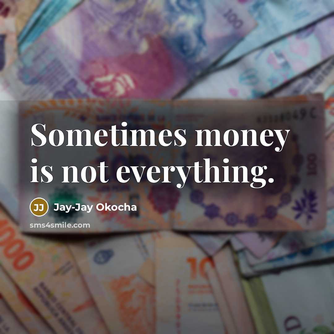 “Sometimes money is not everything.…” quote by Jay-Jay Okocha