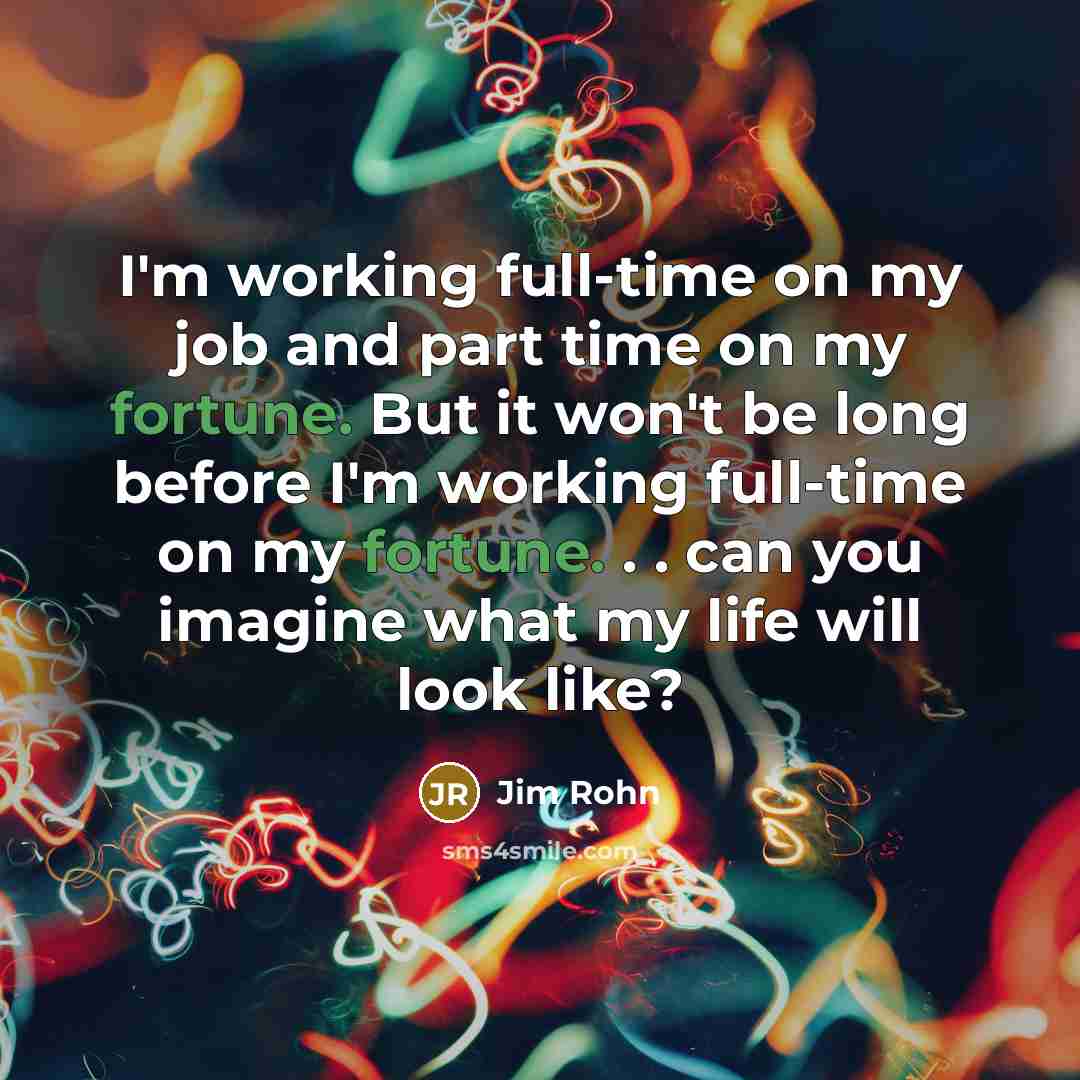 “I'm working full-time on my job and part time on…” quote by Jim Rohn