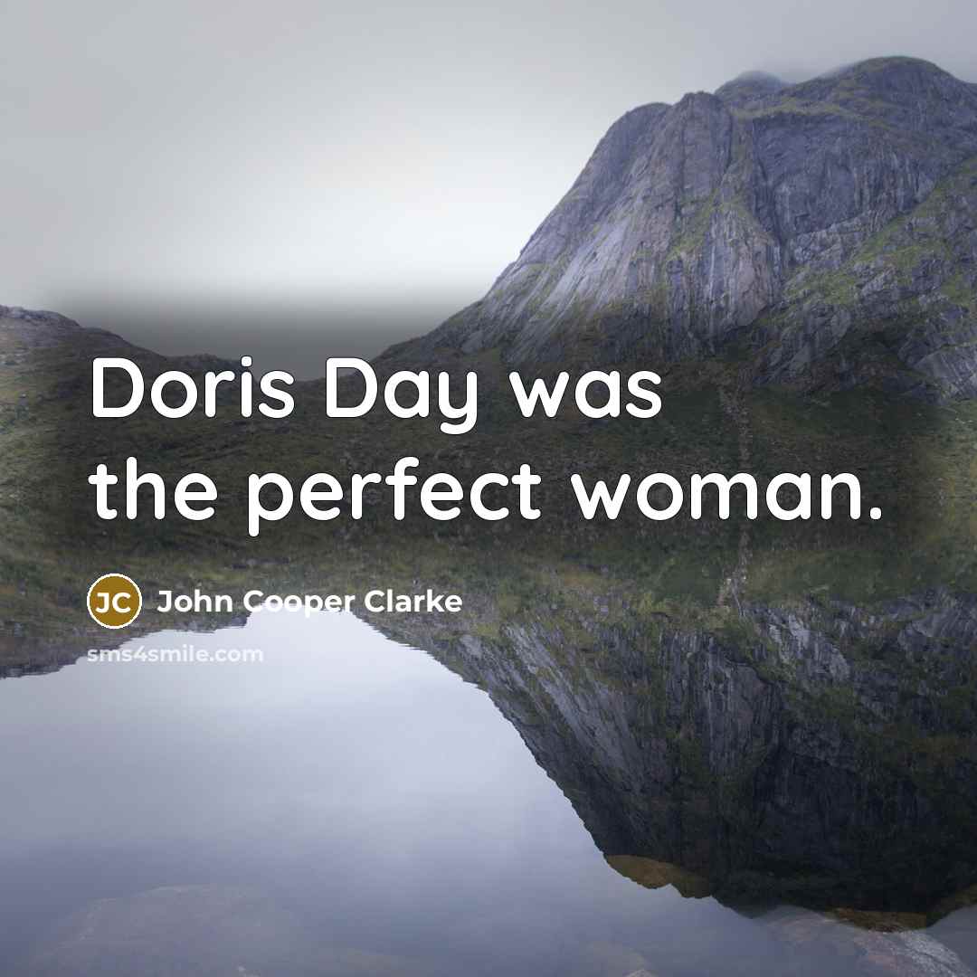 “Doris Day was the perfect woman.…” quote by John Cooper Clarke