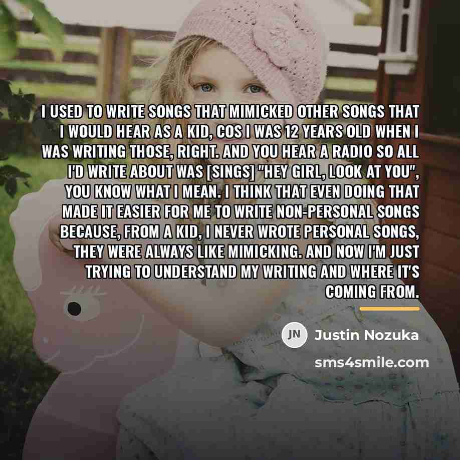 “I used to write songs that mimicked other songs that…” quote by Justin Nozuka
