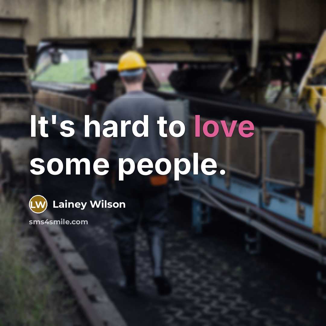 “It's hard to love some people.…” quote by Lainey Wilson