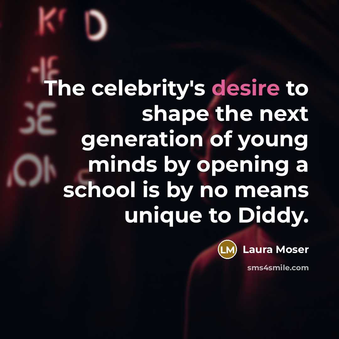 “The celebrity's desire to shape the next generation of young…” quote by Laura Moser