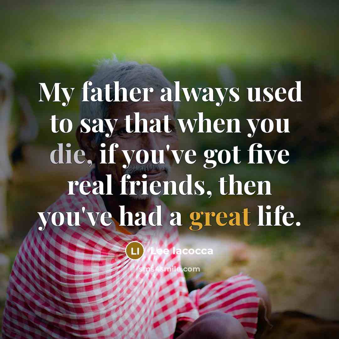 “My father always used to say that when you die,…” quote by Lee Iacocca