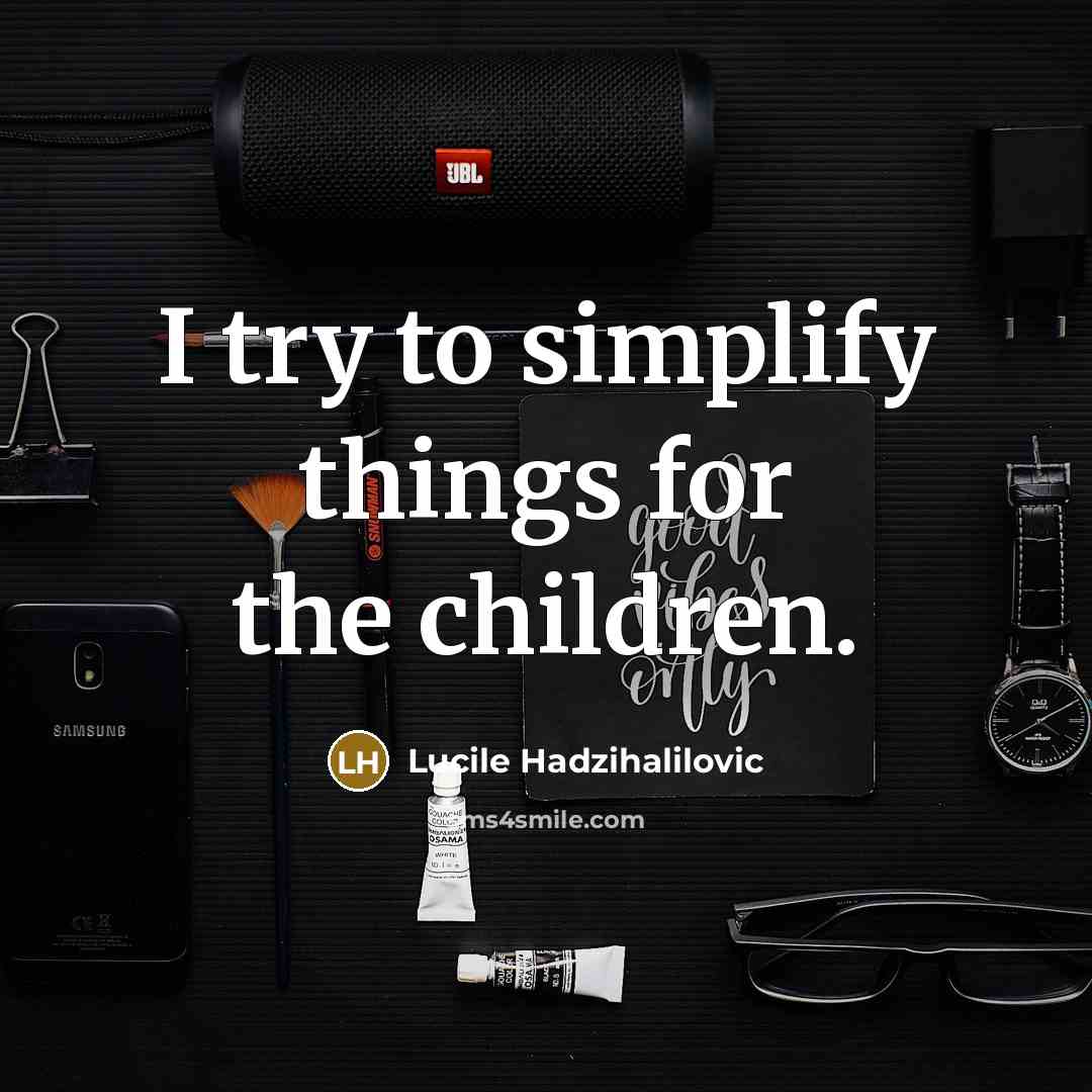 “I try to simplify things for the children.…” quote by Lucile Hadzihalilovic