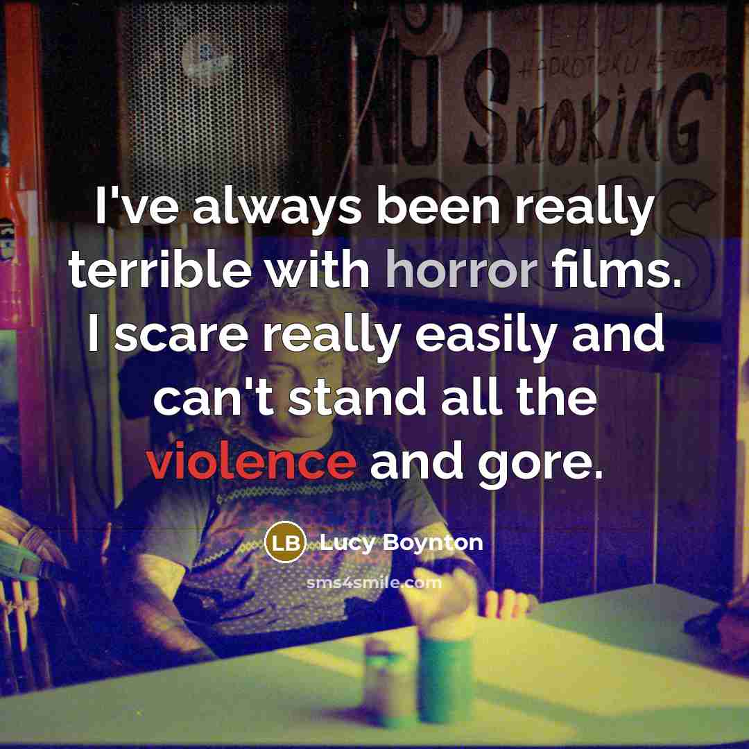 “I've always been really terrible with horror films. I scare…” quote by Lucy Boynton