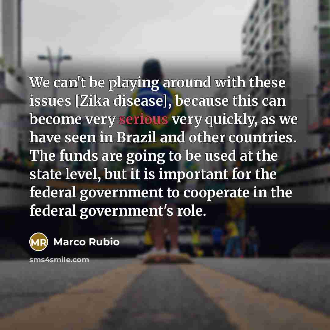 “We can't be playing around with these issues [Zika disease],…” quote by Marco Rubio