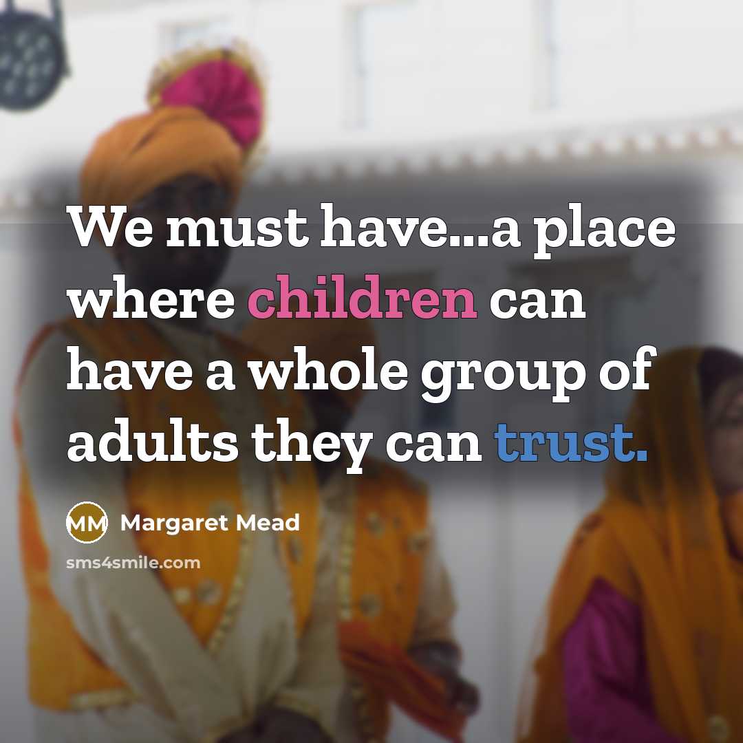 “We must have...a place where children can have a whole…” quote by Margaret Mead