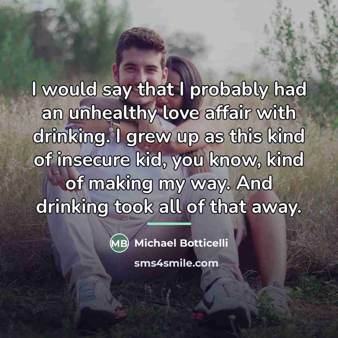 “I would say that I probably had an unhealthy love…” quote by Michael Botticelli