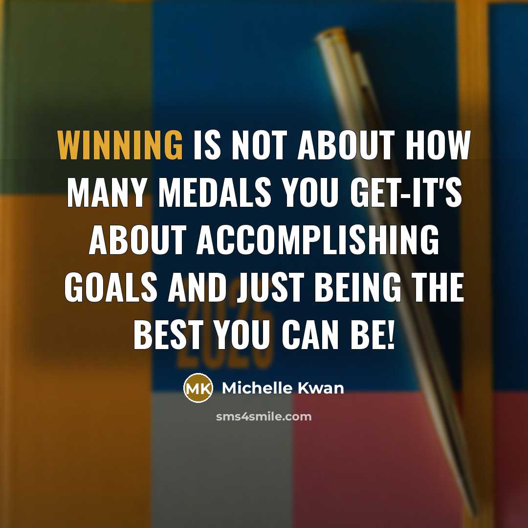 “Winning is not about how many medals you get-it's about…” quote by Michelle Kwan