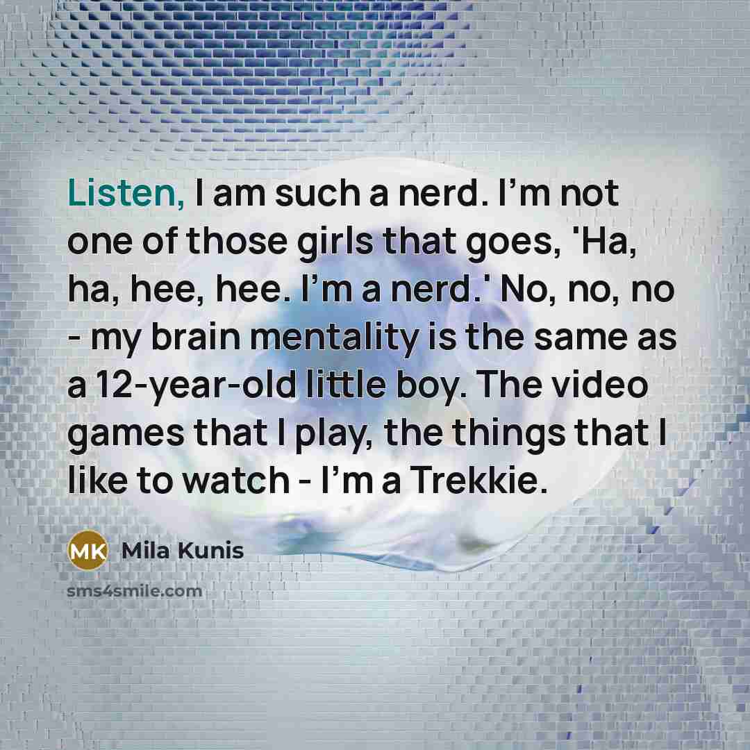 “Listen, I am such a nerd. I'm not one of…” quote by Mila Kunis