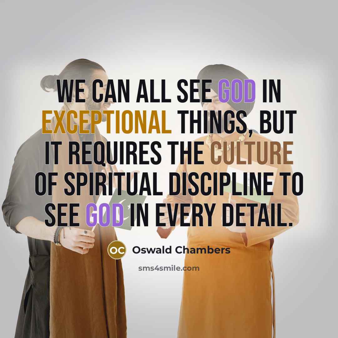 “We can all see God in exceptional things, but it…” quote by Oswald Chambers
