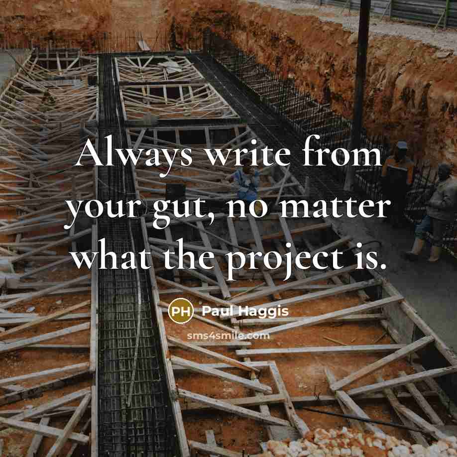“Always write from your gut, no matter what the project…” quote by Paul Haggis