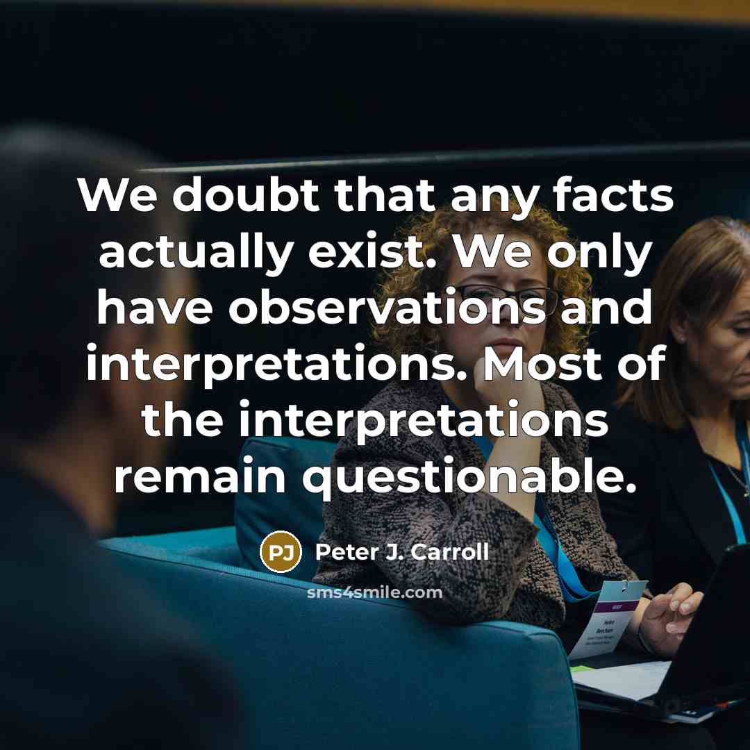 “We doubt that any facts actually exist. We only have…” quote by Peter J. Carroll