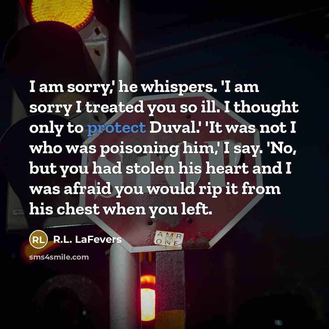 “I am sorry,' he whispers. 'I am sorry I treated…” quote by R.L. LaFevers