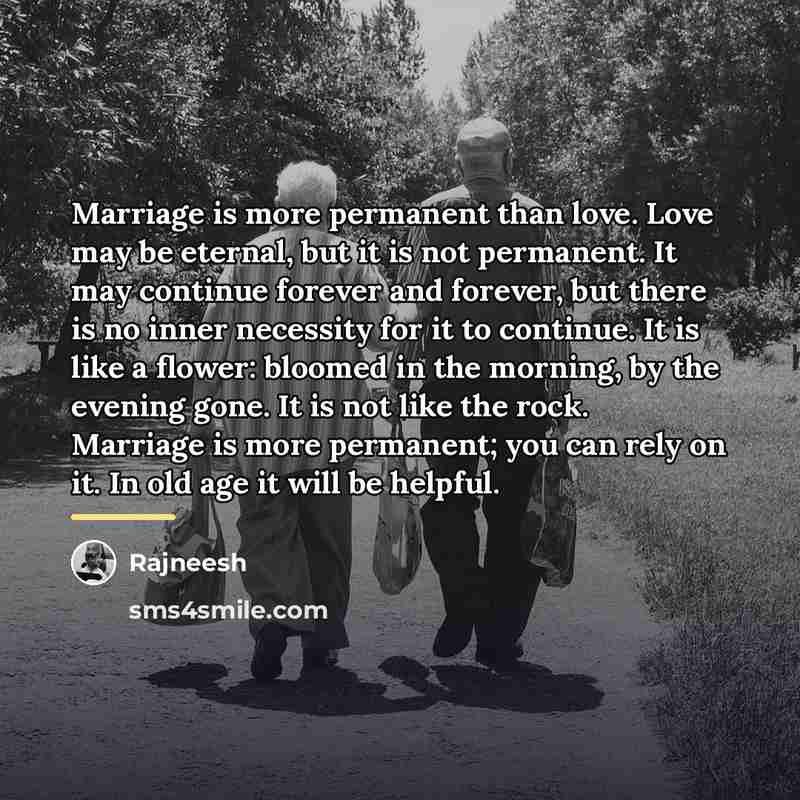 “Marriage is more permanent than love. Love may be eternal,…” quote by Rajneesh