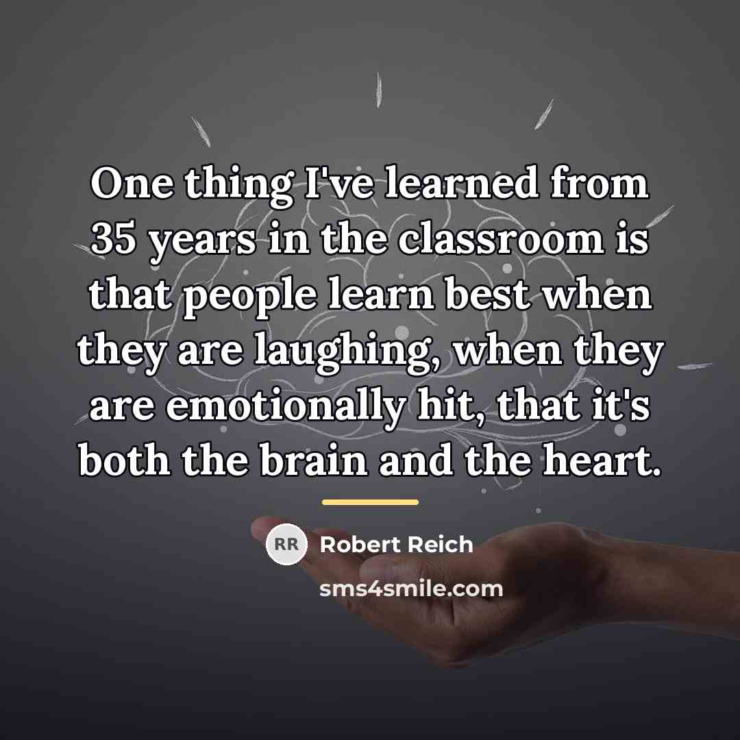 “One thing I've learned from 35 years in the classroom…” quote by Robert Reich