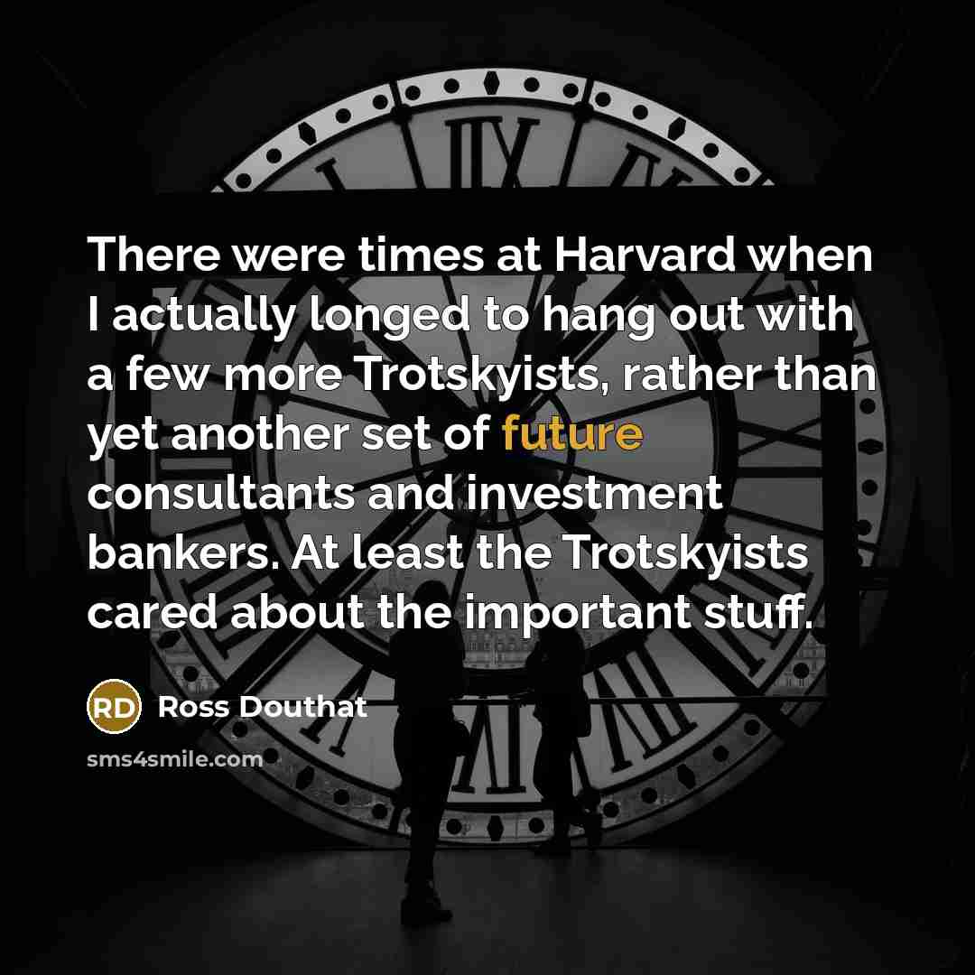 “There were times at Harvard when I actually longed to…” quote by Ross Douthat