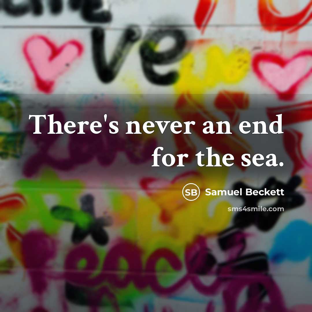“There's never an end for the sea.…” quote by Samuel Beckett