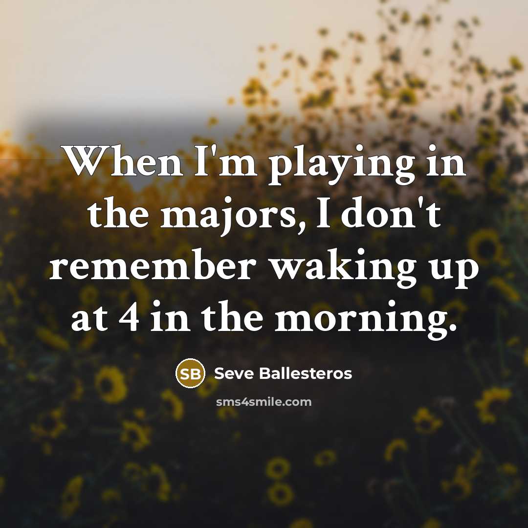 “When I'm playing in the majors, I don't remember waking…” quote by Seve Ballesteros