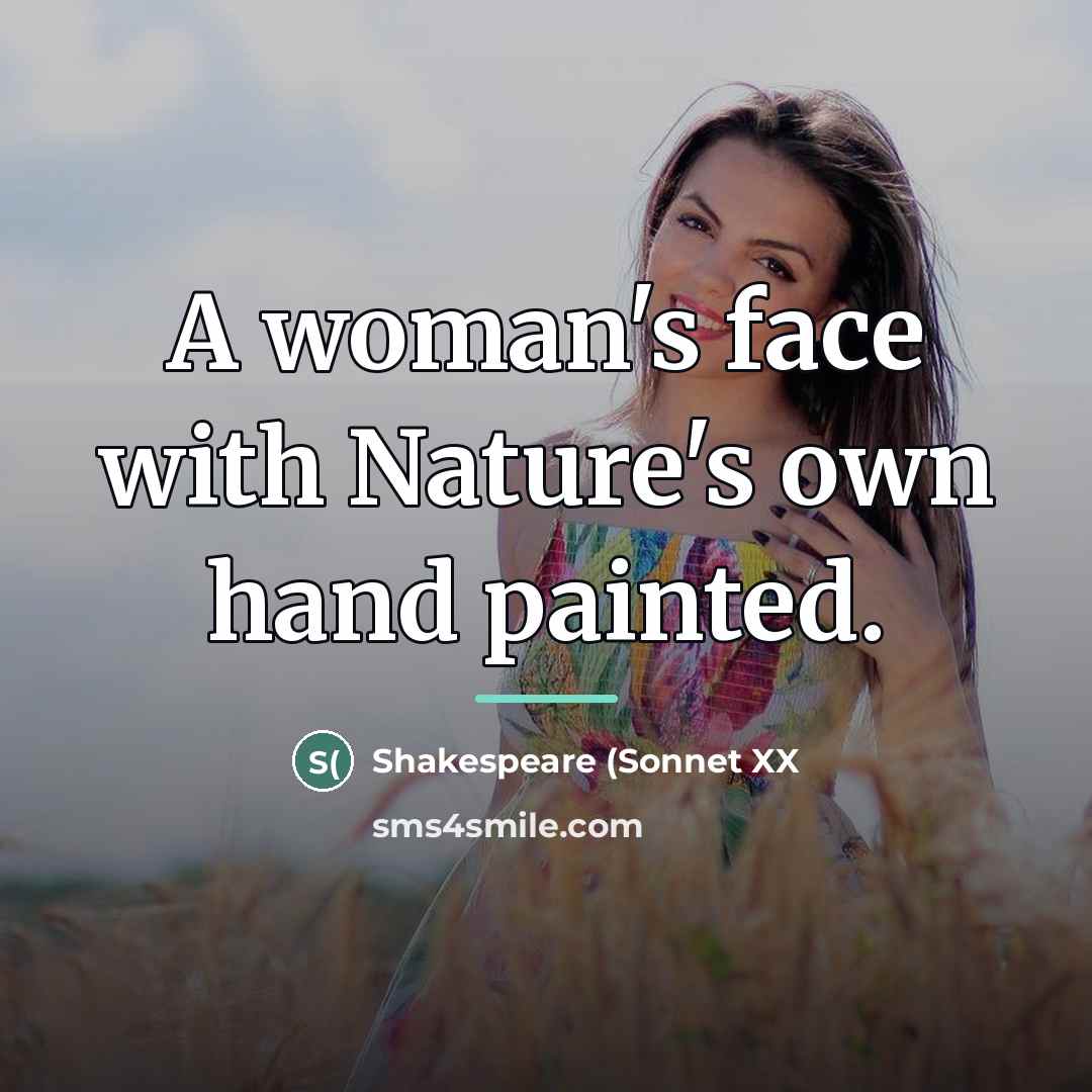 “A woman's face with Nature's own hand painted.” quote by Shakespeare (Sonnet XX