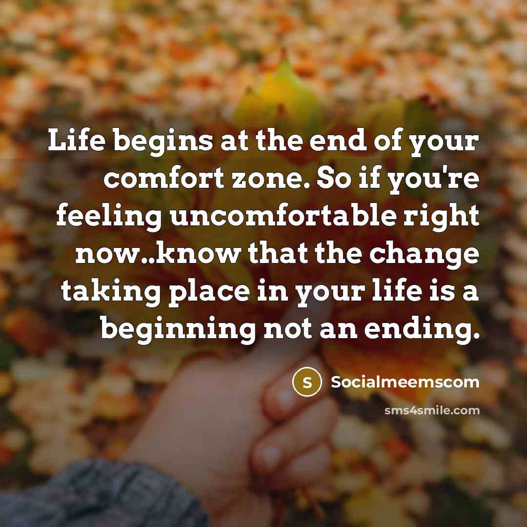 “Life begins at the end of your comfort zone. So…” quote by Socialmeemscom