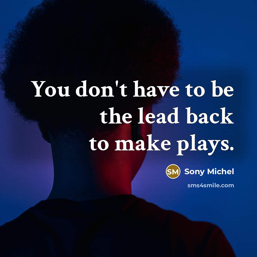 “You don't have to be the lead back to make…” quote by Sony Michel