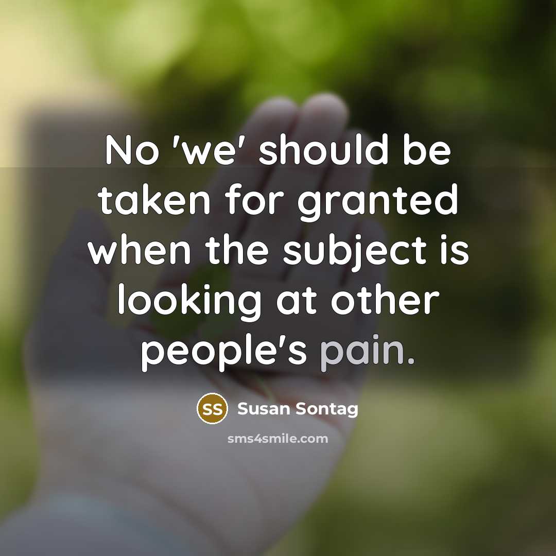 “No 'we' should be taken for granted when the subject…” quote by Susan Sontag