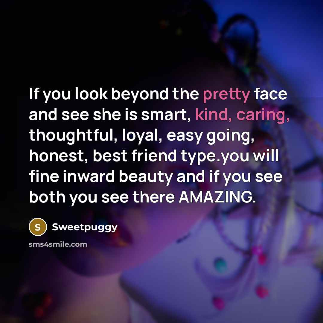 “If you look beyond the pretty face and see she…” quote by Sweetpuggy