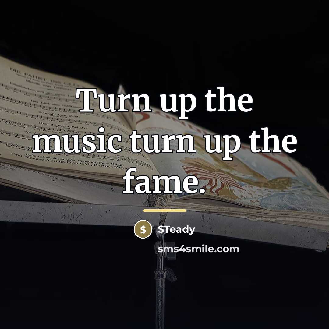 “Turn up the music turn up the fame.…” quote by $Teady