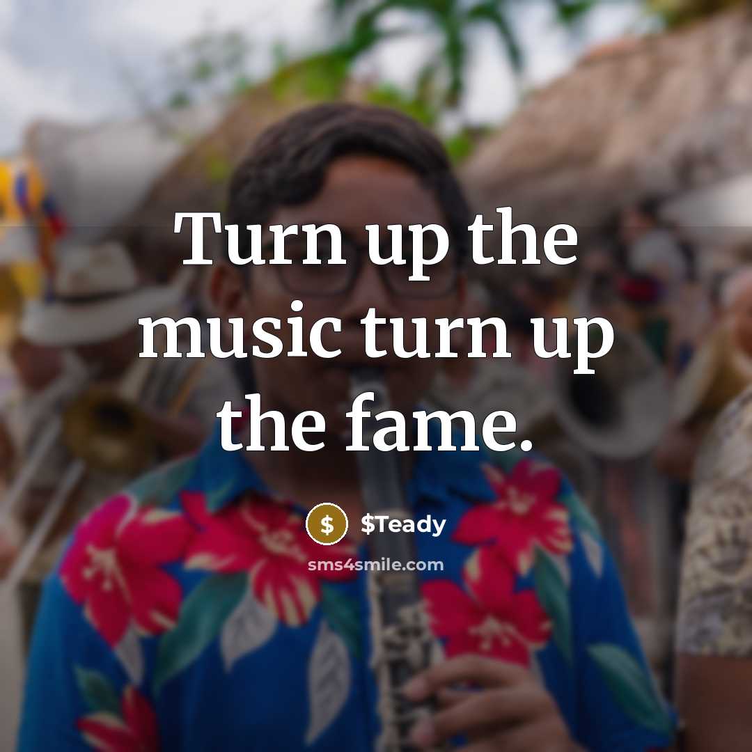 “Turn up the music turn up the fame.” quote by $Teady