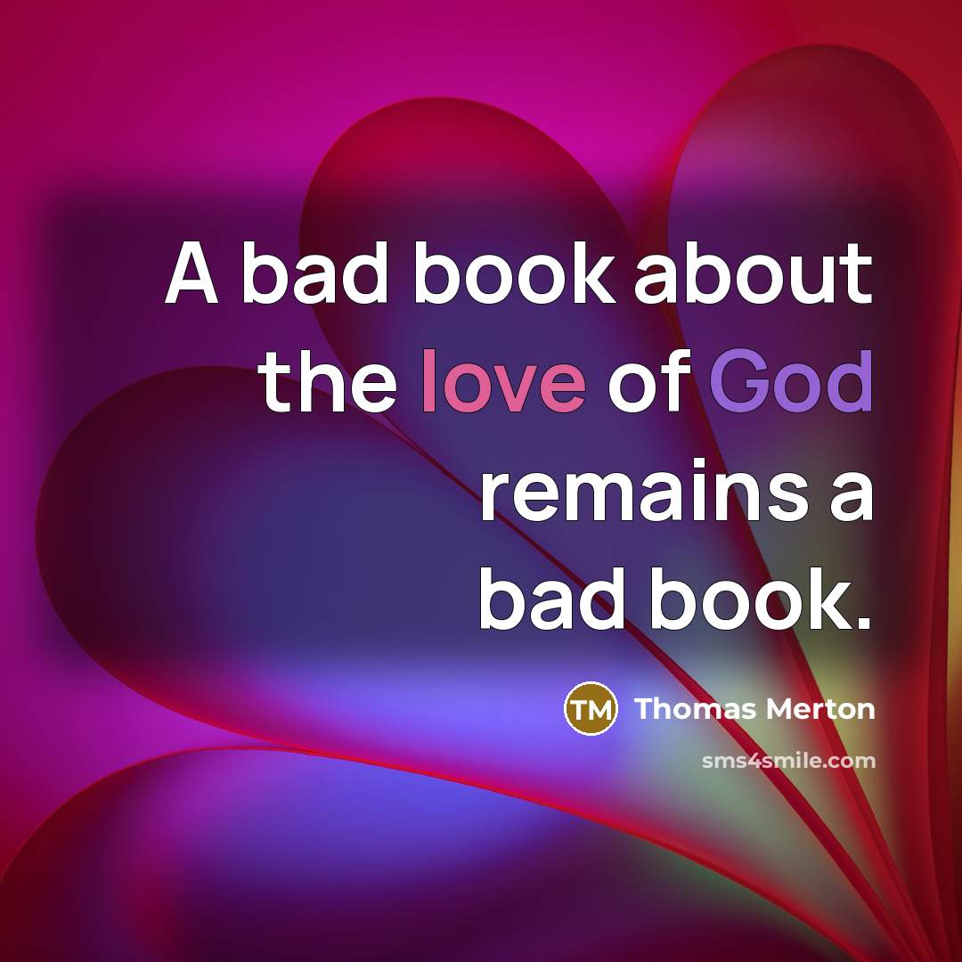 “A bad book about the love of God remains a…” quote by Thomas Merton