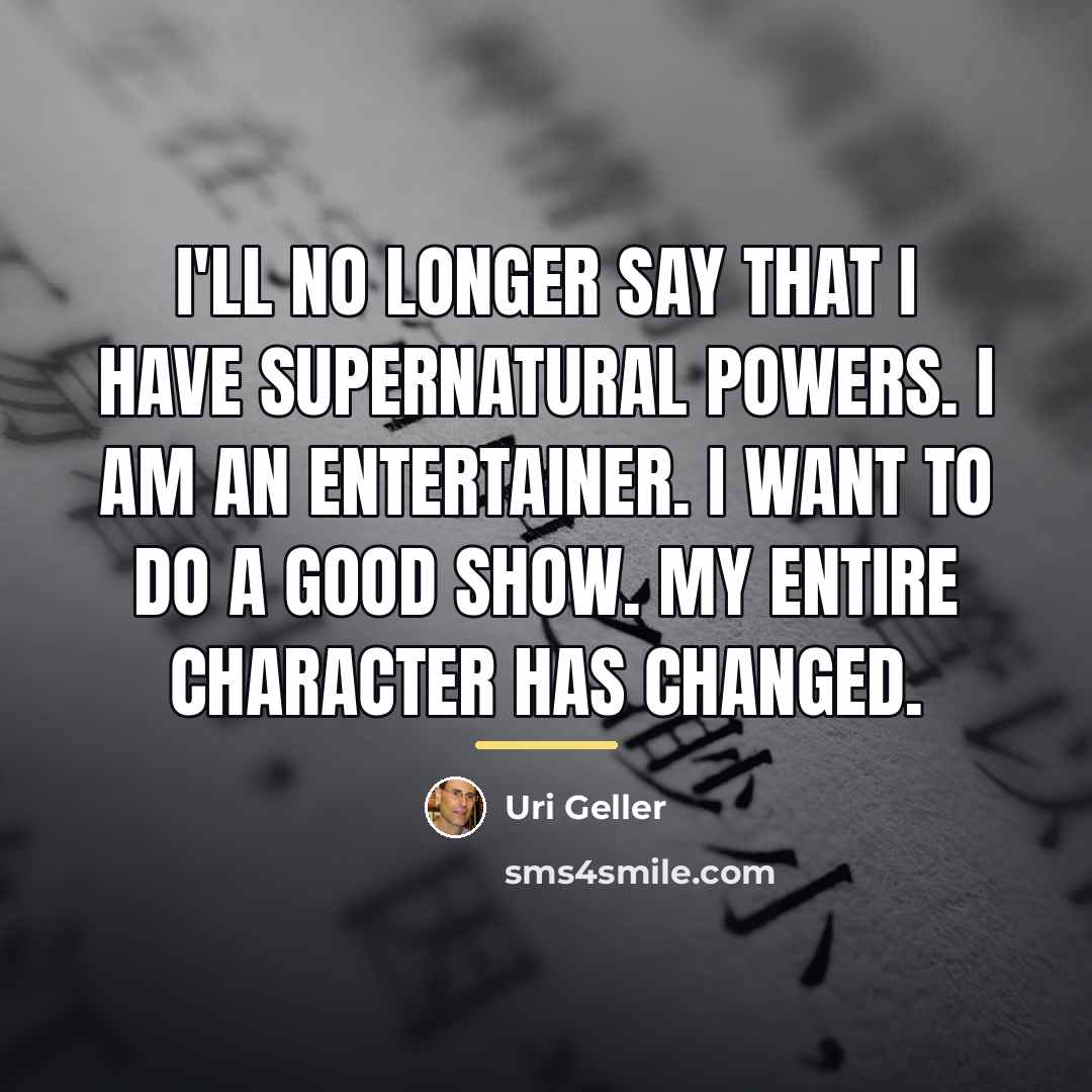 “I'll no longer say that I have supernatural powers. I…” quote by Uri Geller