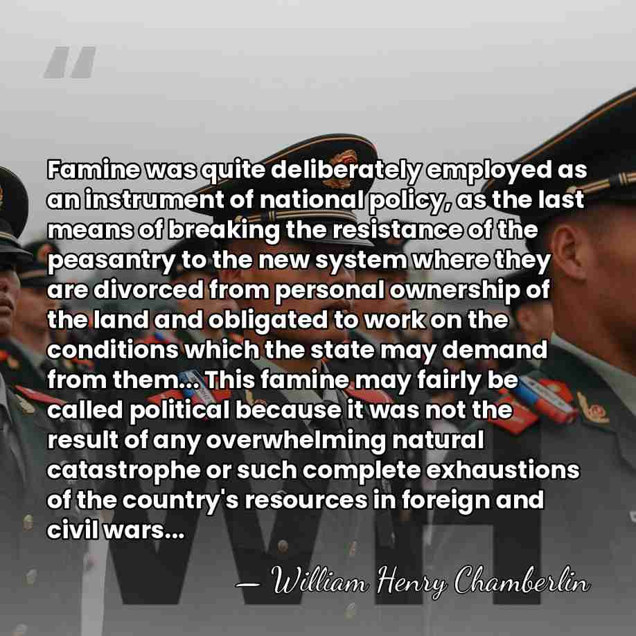 Famine was quite deliberately employed as an instrument of national policy, as&hellip; - William Henry Chamberlin
