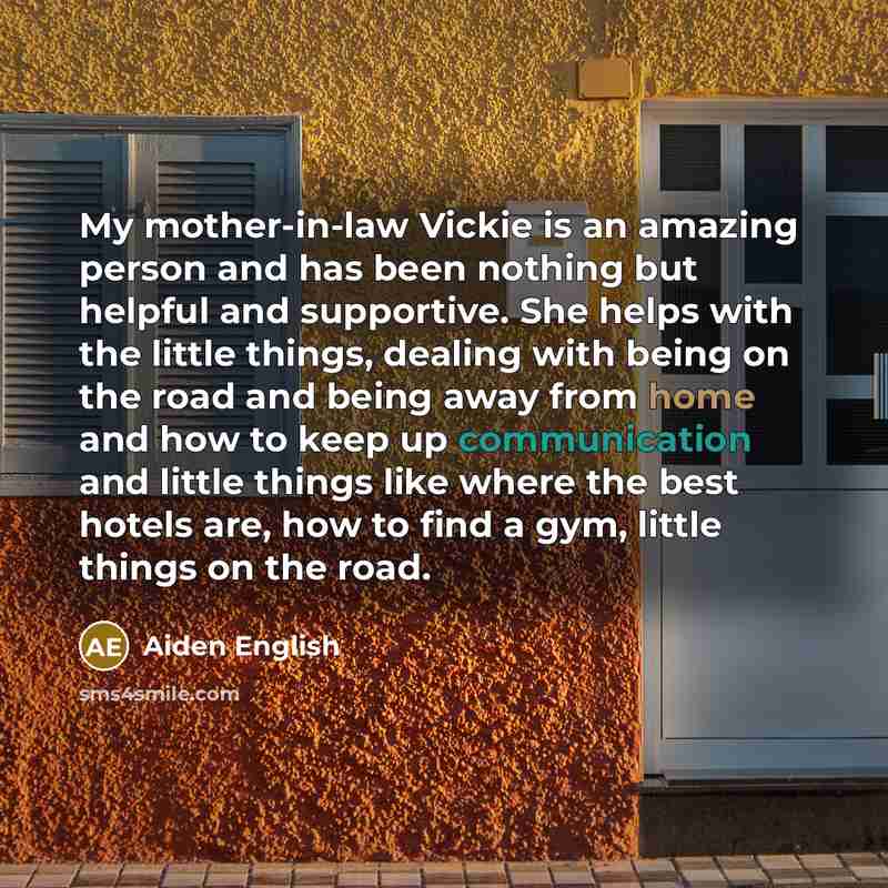 “My mother-in-law Vickie is an amazing person and has been…” quote by Aiden English