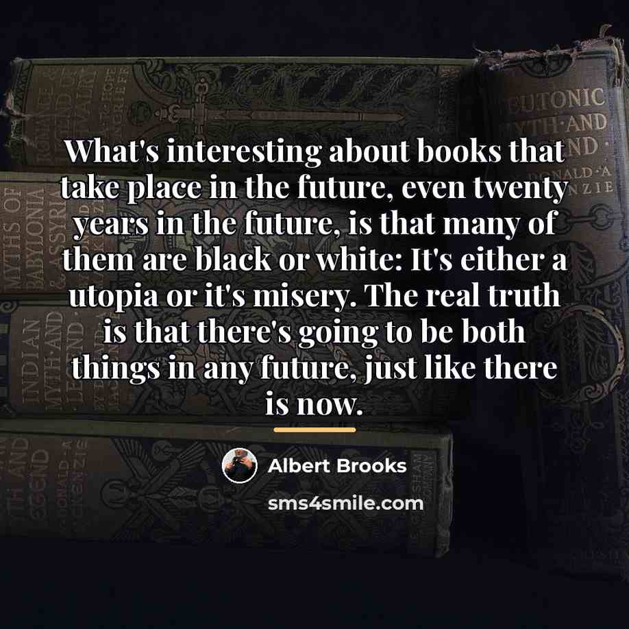 “What's interesting about books that take place in the future,…” quote by Albert Brooks