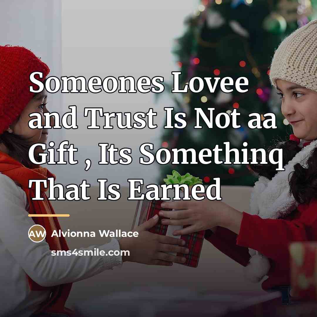 “Someones Lovee and Trust Is Not aa Gift , Its…” quote by Alvionna Wallace