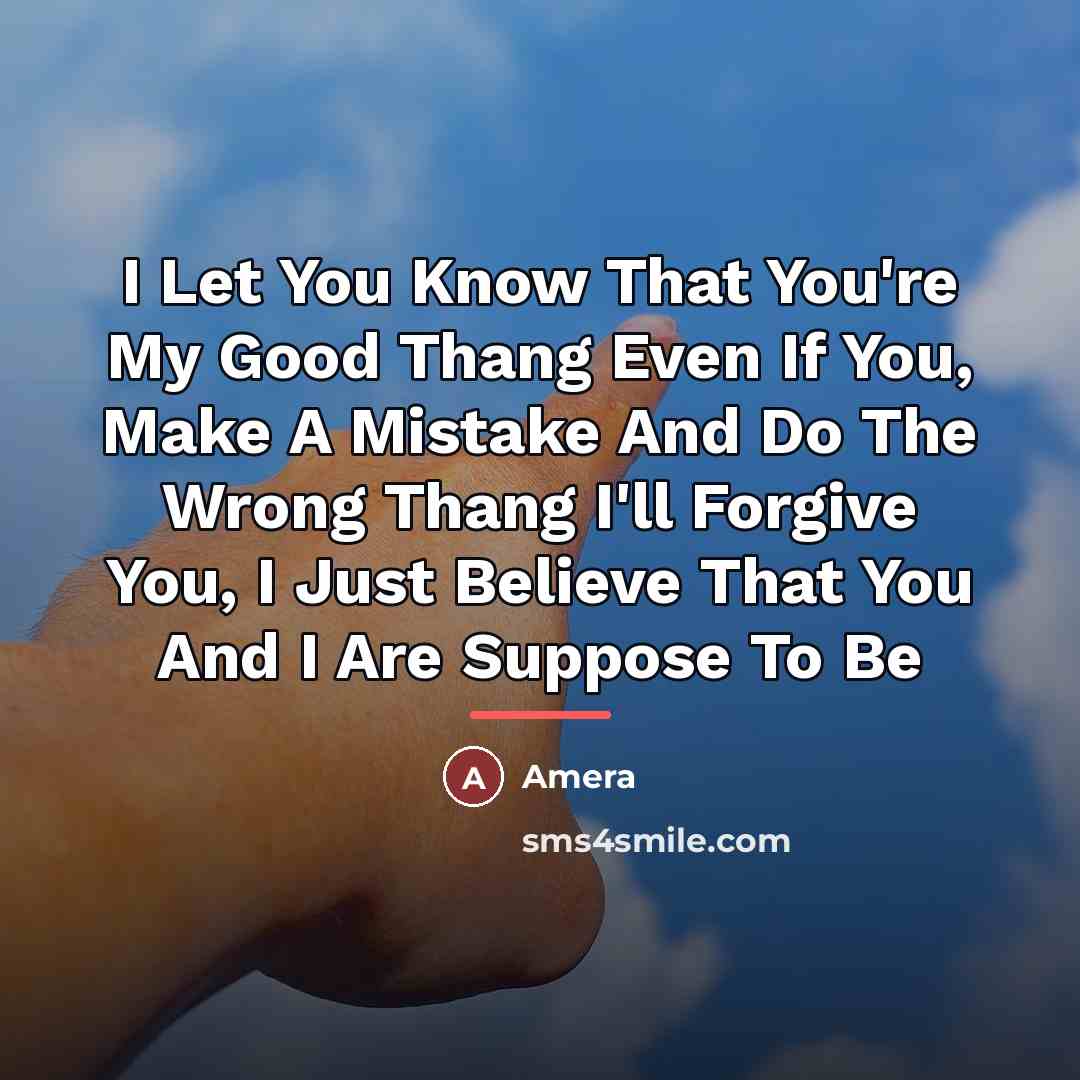 “I Let You Know That You're My Good Thang Even…” quote by Amera