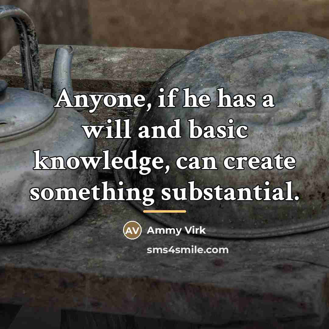 “Anyone, if he has a will and basic knowledge, can…” quote by Ammy Virk