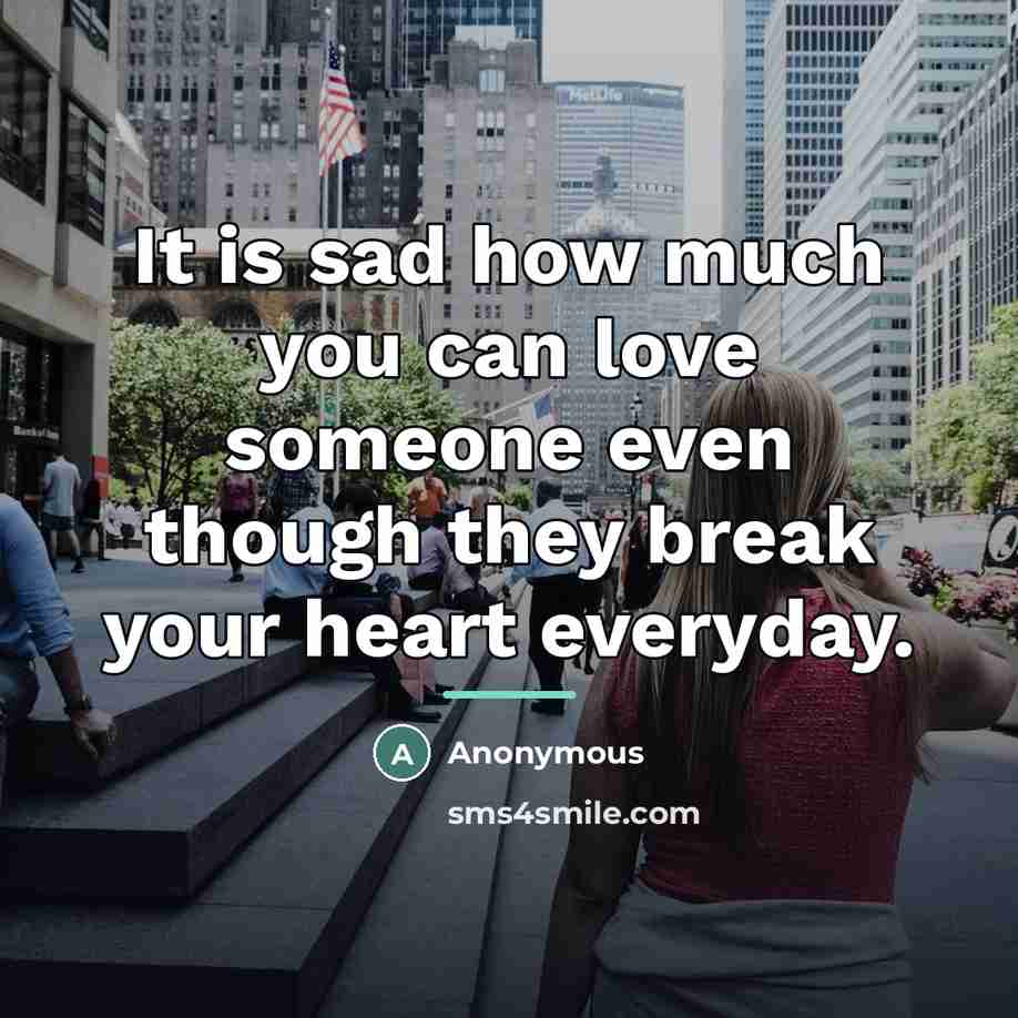 “It is sad how much you can love someone even…” quote by Anonymous