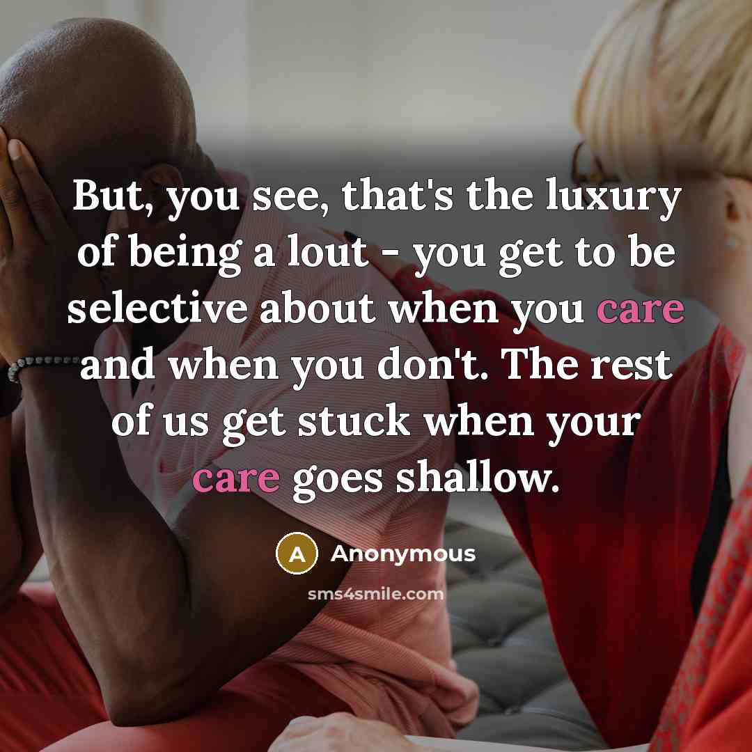 “But, you see, that's the luxury of being a lout…” quote by Anonymous