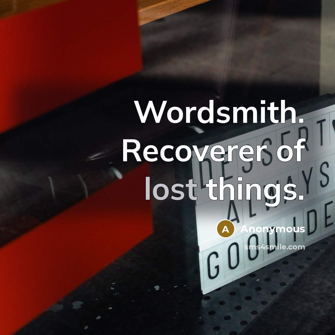 “Wordsmith. Recoverer of lost things.…” quote by Anonymous